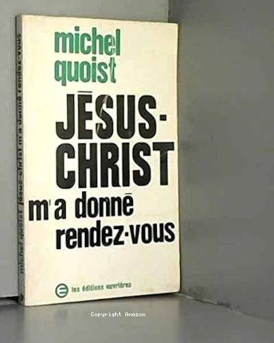 Jésus-Christ m'a donné rendez-vous