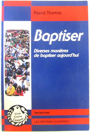 Baptiser : Diverses manières de baptiser aujourd'hui