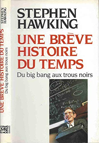 Une Brève histoire du temps : Du big bang aux trous noirs