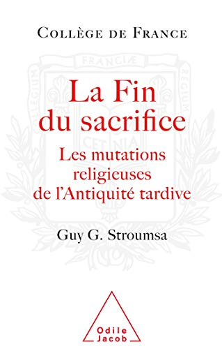 La Fin du sacrifice : Les mutations religieuses de l'Antiquité tardive