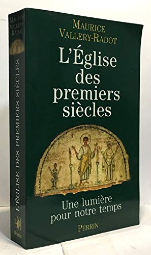 L'Eglise des premiers siècles: une lumière pour notre temps