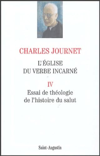 L'Eglise du verbe incarné. Essai de théologie spéculative: IV - Essai de théologie de l'histoire du salut