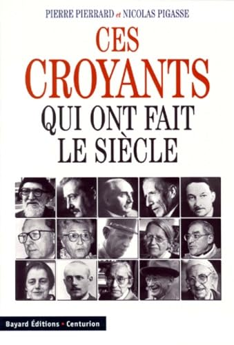 Ces croyants qui ont fait le siècle