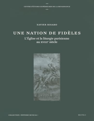 Une Nation de fidèles : L'Eglise et la liturgie parisienne au XVIIIè siècle