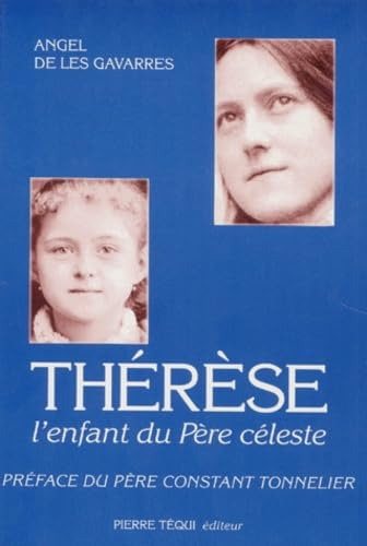 Thérèse : l'enfant du Père céleste : Itinéraire spirituel de Thérèse de lisieux d'après ses Manuscrits autobiographiques