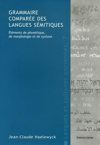 Grammaire comparée des langues sémitiques : Eléments de phonétique, de morphologie et de syntaxe (LCA 7)