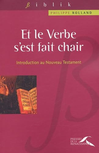 Et le Verbe s'est chair : Introduction au Nouveau Testament