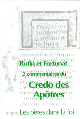 Deux commentaires du Credo des Apôtres: Explication du Credo des apôtres / Exposé du Credo