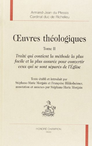 Oeuvres théologiques. Tome II. Traité qui contient la méthode la plus facile et la plus assurée pour convertir ceux qui se sont séparés de l'Eglise
