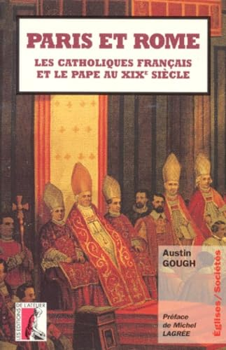 Paris et Rome : Les catholiques français et le Pape au XIXè siècle