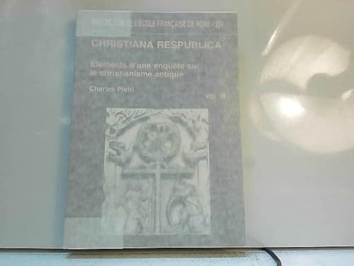 Christiana respublica : Eléments d'une enquête sur le christianisme antique(Compilation d'articles de Charles Pietri)