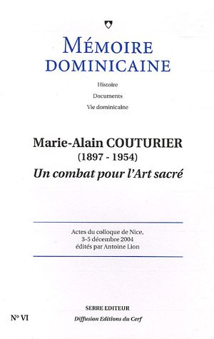 Marie-Alain Couturier (1897-1954) : Un combat pour l'art sacré : Actes du colloque de Nice, 3-5 décembre 2004