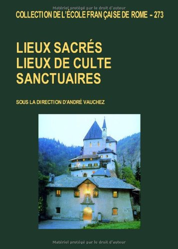 Lieux sacrés, lieux de culte, sanctuaires : approches terminologiques, méthodologiques, historiques et monographiques
