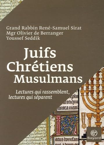Juifs, chrétiens, musulmans : Lectures qui rassemblent, lectures qui séparent