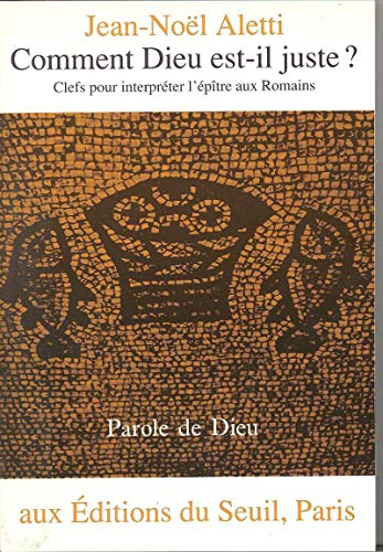 Comment Dieu est-il juste ? : Clefs pour interpréter l'épître aux Romains