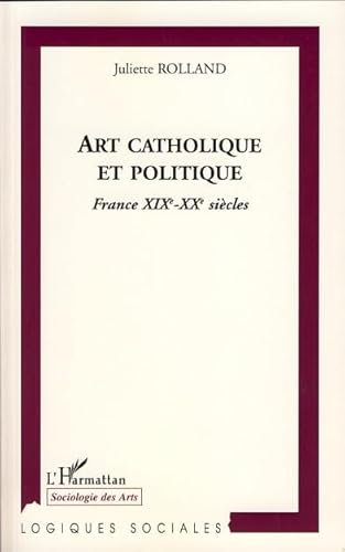 Art catholique et politique : France XIXè-XXè siècles