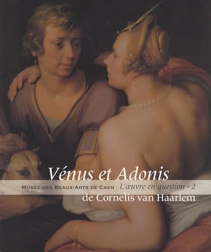 Musée des Beaux-Arts de Caen : L'oeuvre en question - 2 : Venus et Adonis de Cornelis van Haarlem