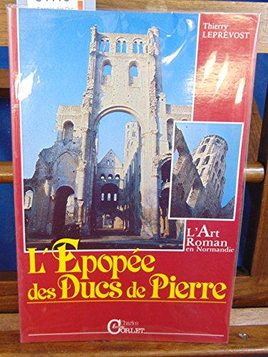L'épopée des ducs de Pierre : L'art roman en Normandie