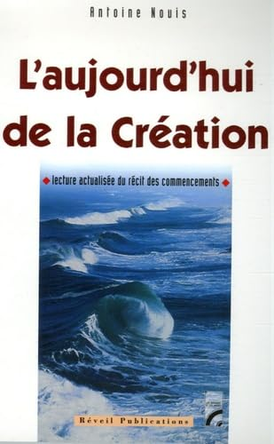 L'Aujourd'hui de la création : Lecture actualisée du récit des commencements