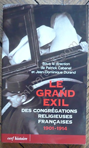 Le Grand exil des congrégations religieuses françaises 1901-1914