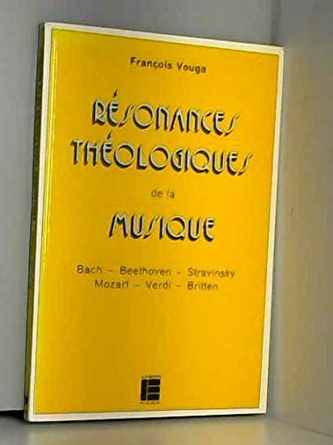 Résonances théologiques de la musique : Bach - Beethoven - Stravinsky - Mozart - Verdi - Britten