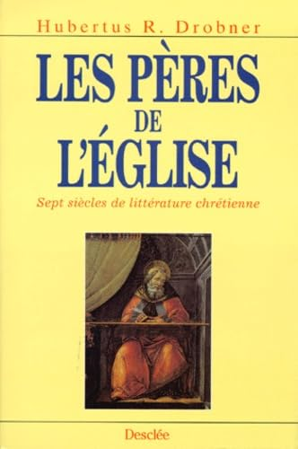 Les Pères de l'Eglise: sept siècles de littérature chrétienne