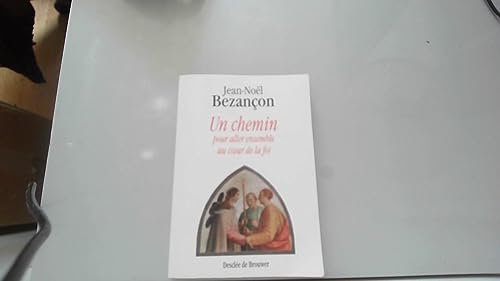 Un Chemin : Pour aller ensemble au coeur de la foi