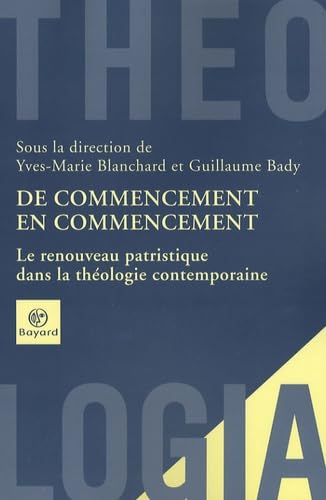 De commencement en commencement : Le renouveau patristique dans la théologie contemporaine