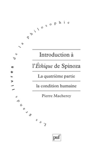 Introduction à l'Ethique de Spinoza : La quatrième partie. La condition humaine