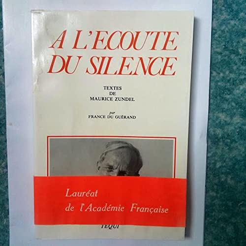 A l'écoute du silence: textes, lettres / évocation, regards sur M. Zundel par France du Guérand: témoignages sur le Père Zundel