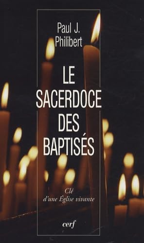 Le Sacerdoce des baptisés : Clé d'une Eglise vivante