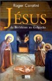 Jésus : de Bethléem au Golgotha