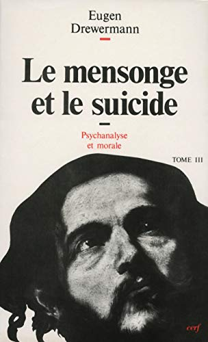 Le Mensonge et le Suicide : Psychanalyse et théologie morale III.