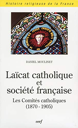 Laïcat catholique et société française : Les comités catholiques (1870-1905) avec CD