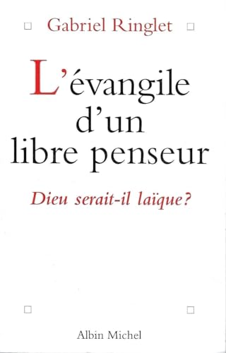L'Evangile d'un libre-penseur : Dieu serait-il laïque ?