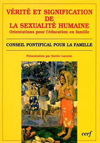 Vérité et signification de la sexualité humaine : Ses orientations pour l'éducation en famille, suivi de : Charte des droits de la famille