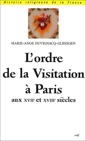 L'Ordre de la Visitation à Paris aux 17ème et 18ème siècles
