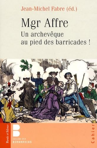 Mgr Affre : Un archevêque au pied des barricades !