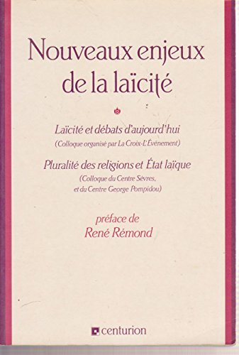 Nouveaux enjeux de la laïcité : Laïcité et débats d'aujourd'hui - Pluralité des religions et Etat laïque