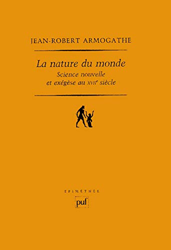 La Nature du monde : Science nouvelle et exégèse au XVIIè siècle