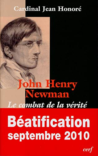 John Henry Newman : Le combat de la vérité