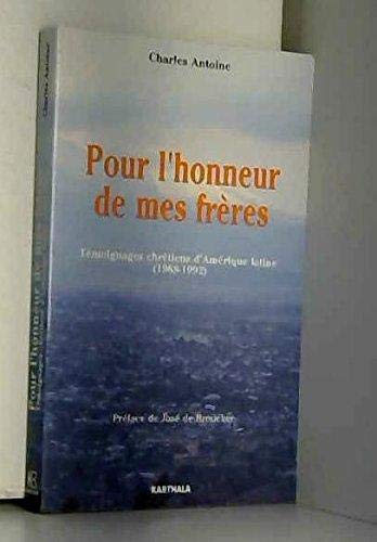 Pour l'honneur de mes frères : Témoignages chrétiens d'Amérique latine (1968-1992)