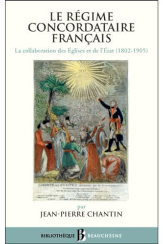 Le Régime concordataire français : La collaboration des Eglises et de l'Etat 1802-1905