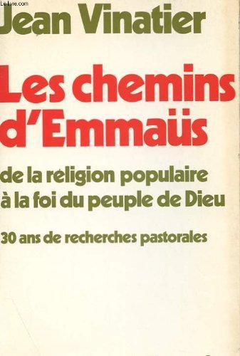 Les Chemins d'Emmaüs : De la religion populaire à la foi du peuple de Dieu : 30 ans de recherches pastorales