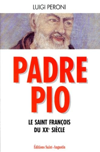 Padre Pio : Le saint François du XXè siècle
