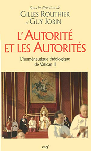 L'Autorité et les autorités : L'herméneutique théologique de Vatican II