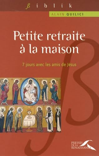 Petite retraite à la maison : Sept jours avec les amis de Jésus