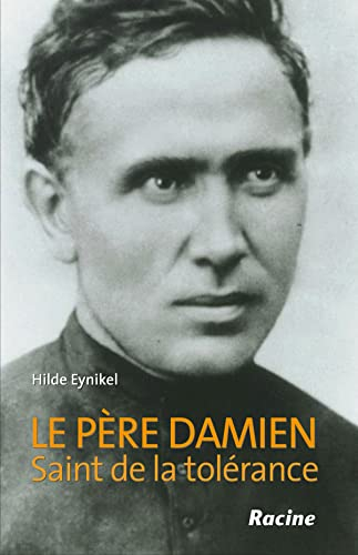 Le Père Damien : Un saint parmi les lépreux