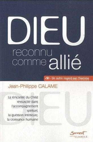 Dieu reconnu comme allié : La rencontre du Christ ressuscité dans l'accompagnement spirituel, la guérison intérieure, la croissance humaine