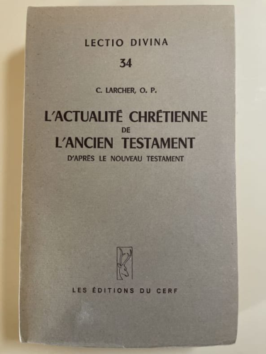 L'actualité chrétienne de l'Ancien Testament, d'après le Nouveau Testament